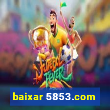 baixar 5853.com